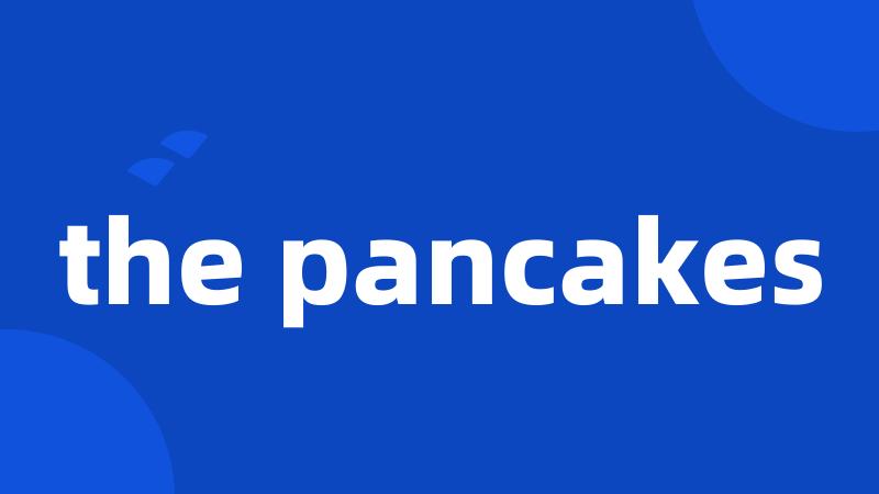 the pancakes