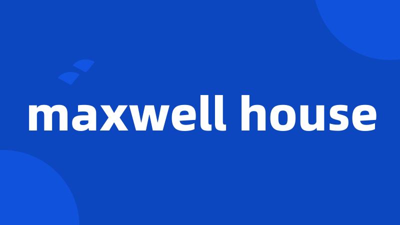 maxwell house