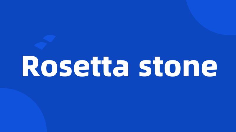 Rosetta stone