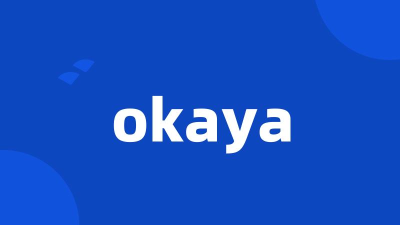 okaya