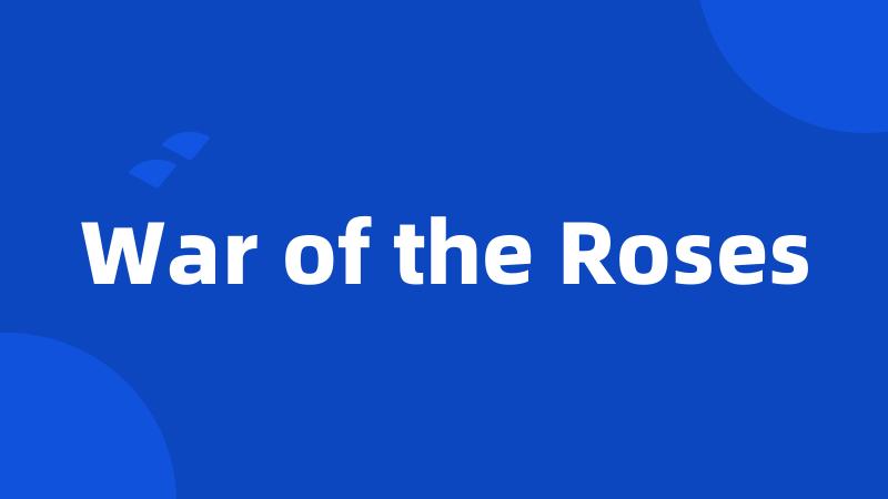 War of the Roses