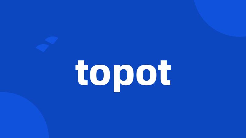 topot