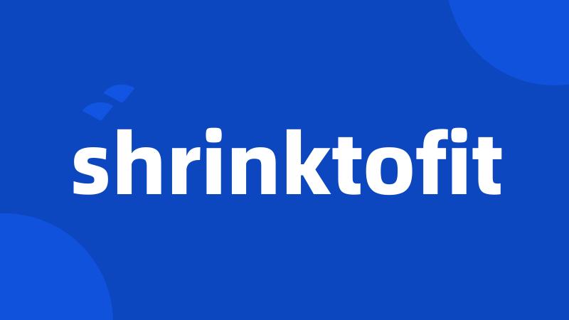 shrinktofit