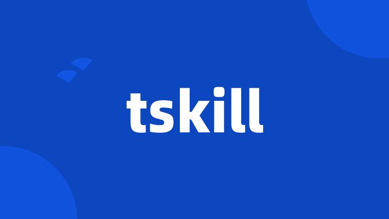 tskill