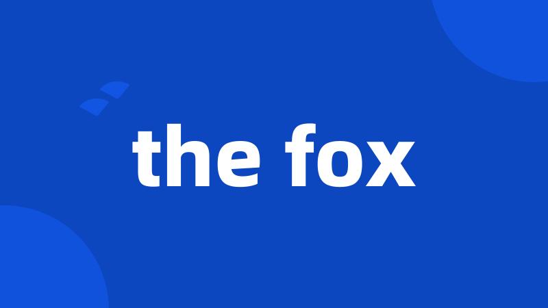 the fox