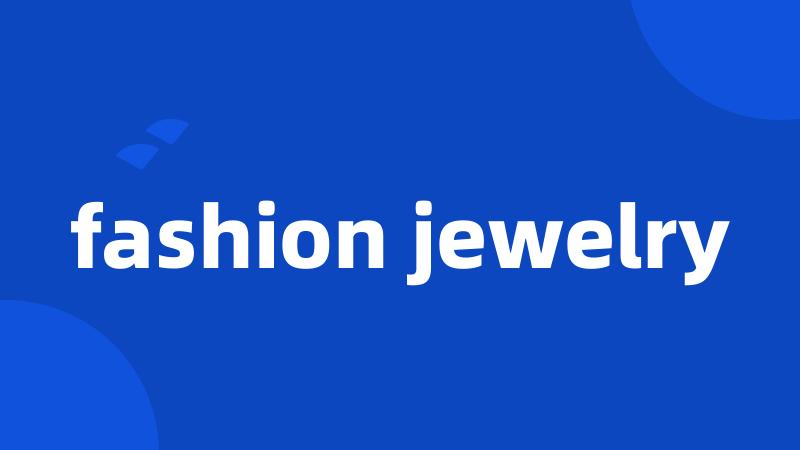 fashion jewelry