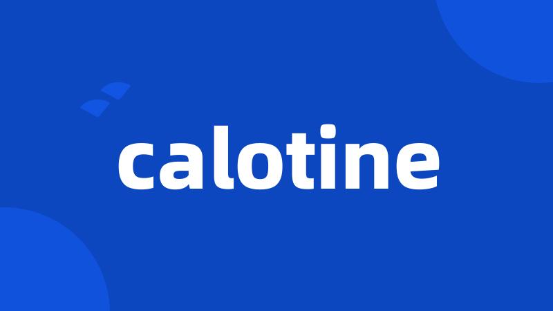 calotine