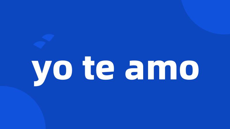 yo te amo