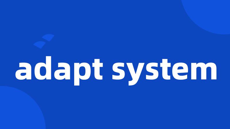 adapt system