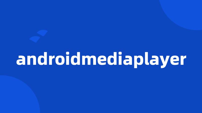 androidmediaplayer