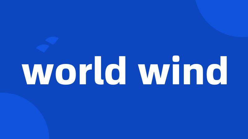 world wind