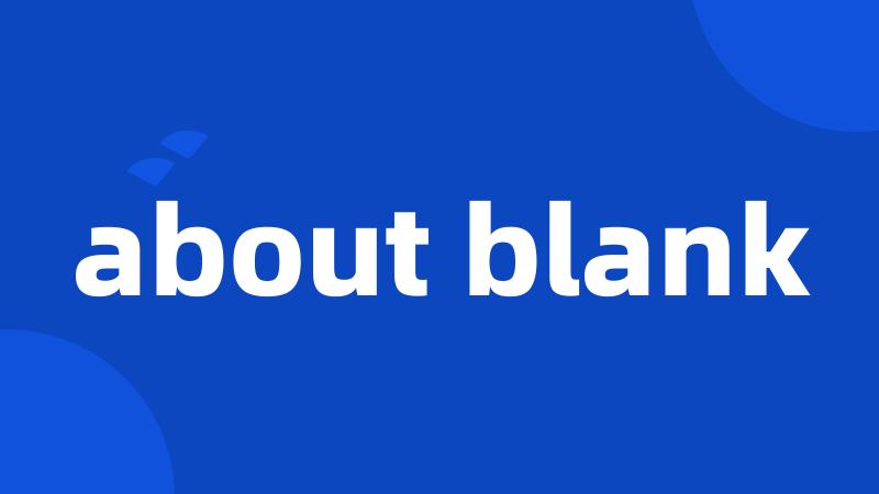 about blank