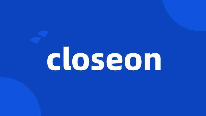 closeon