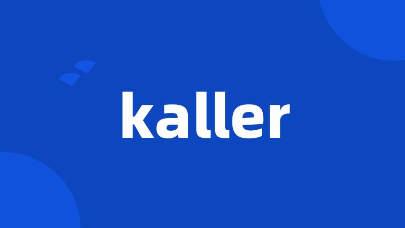 kaller