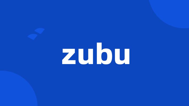 zubu