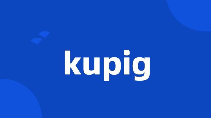 kupig