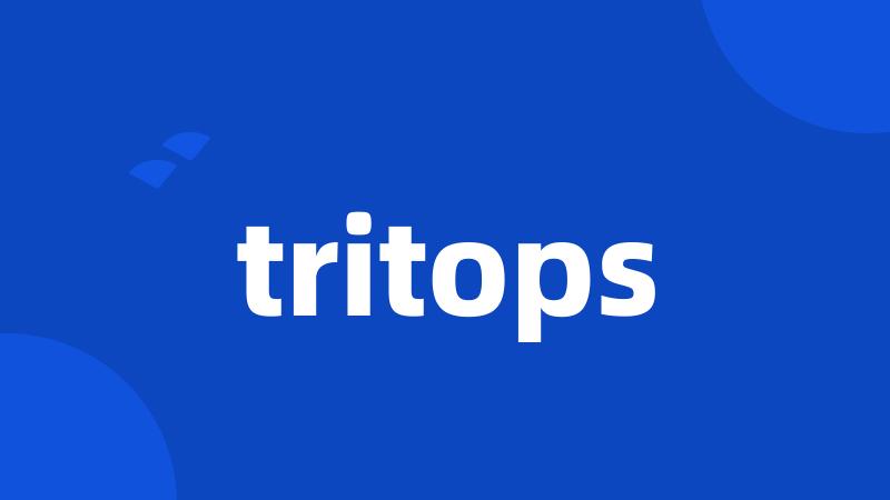 tritops