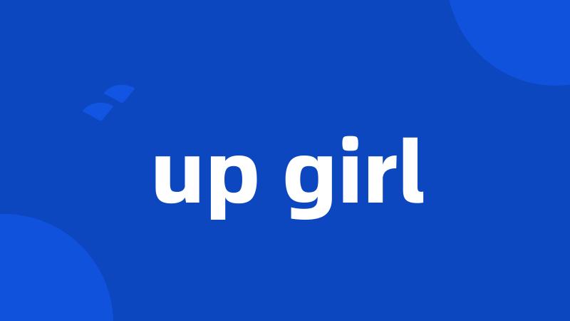 up girl