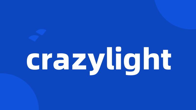 crazylight