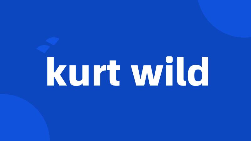 kurt wild