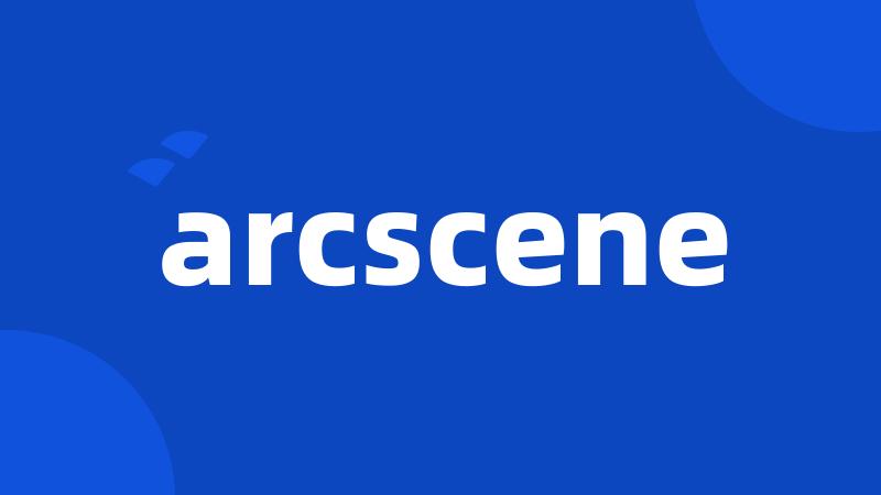 arcscene