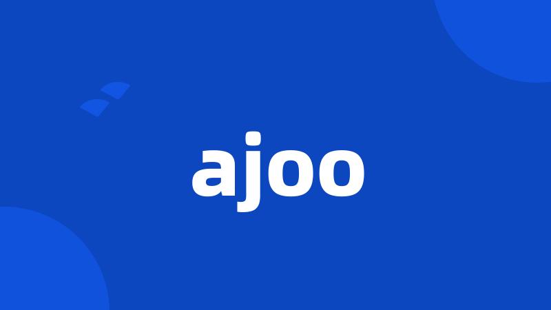 ajoo