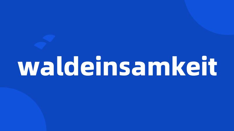 waldeinsamkeit