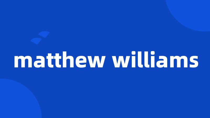 matthew williams