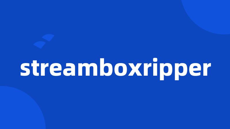 streamboxripper