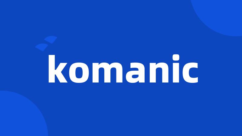 komanic