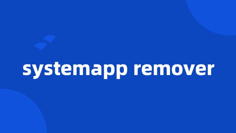 systemapp remover