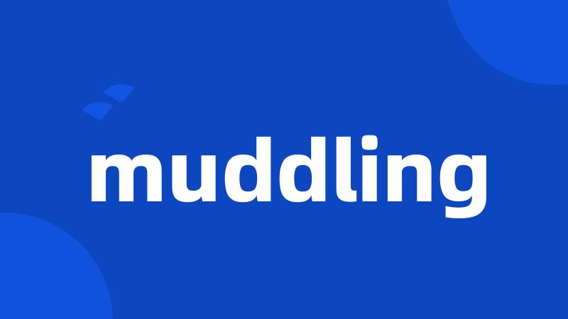 muddling