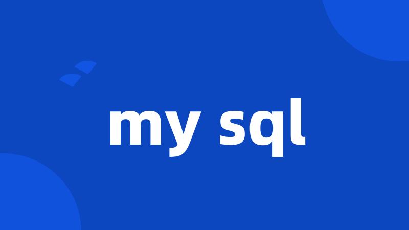 my sql