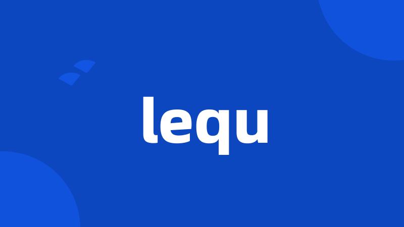 lequ