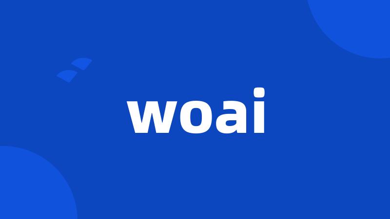 woai