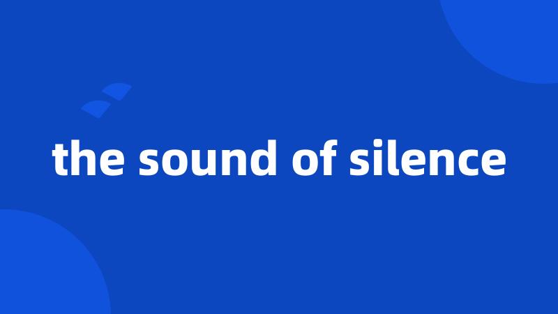 the sound of silence