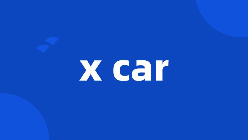 x car