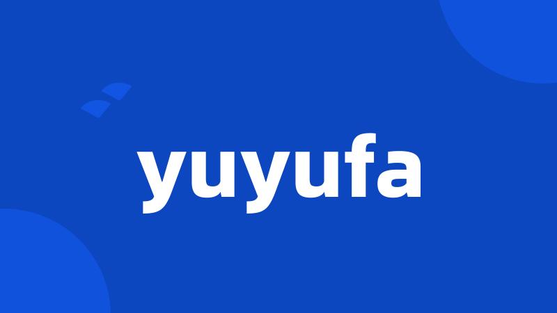 yuyufa