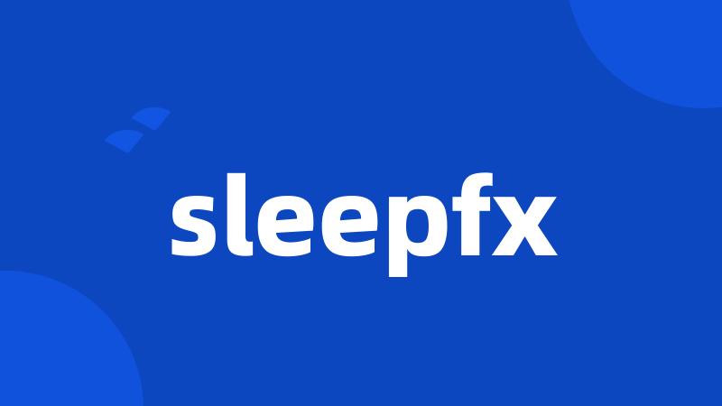 sleepfx