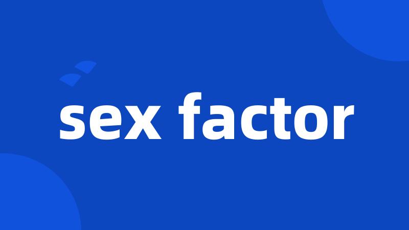 sex factor