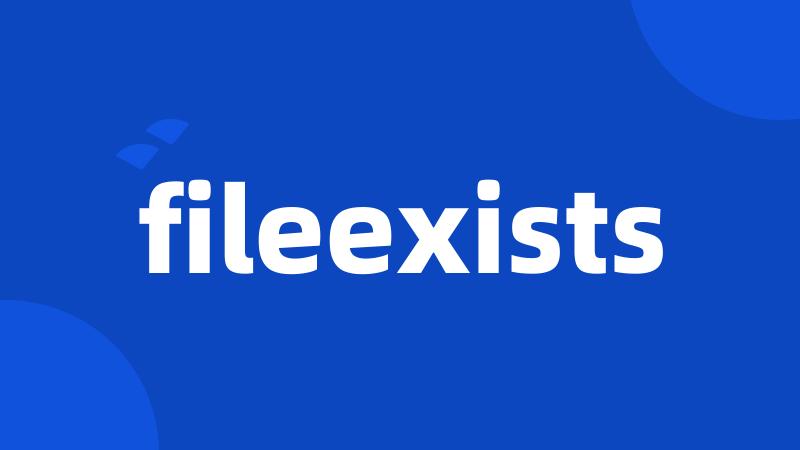 fileexists