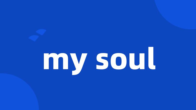 my soul