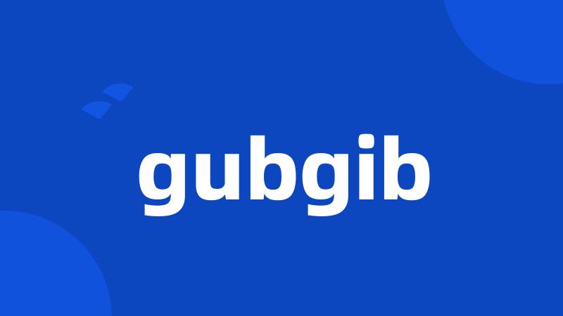 gubgib