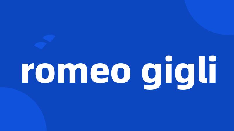 romeo gigli