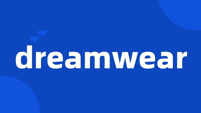 dreamwear