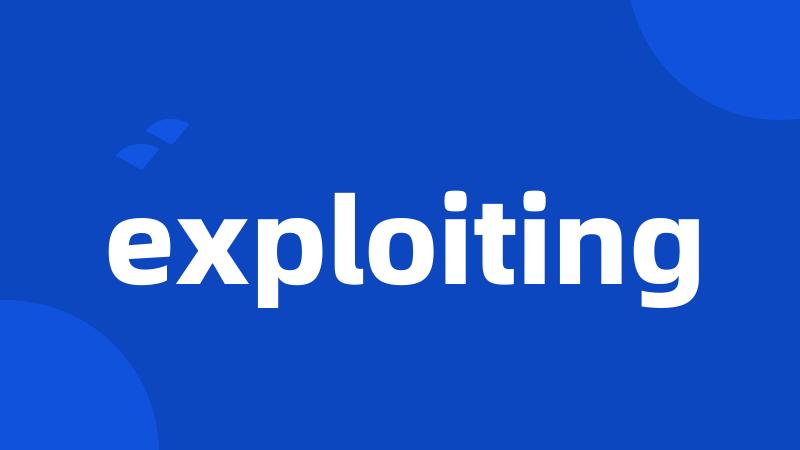 exploiting