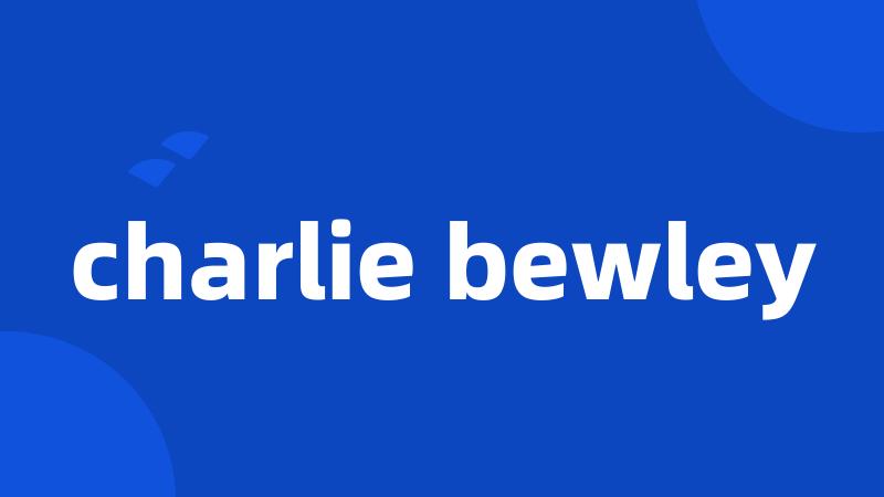 charlie bewley