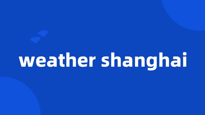 weather shanghai