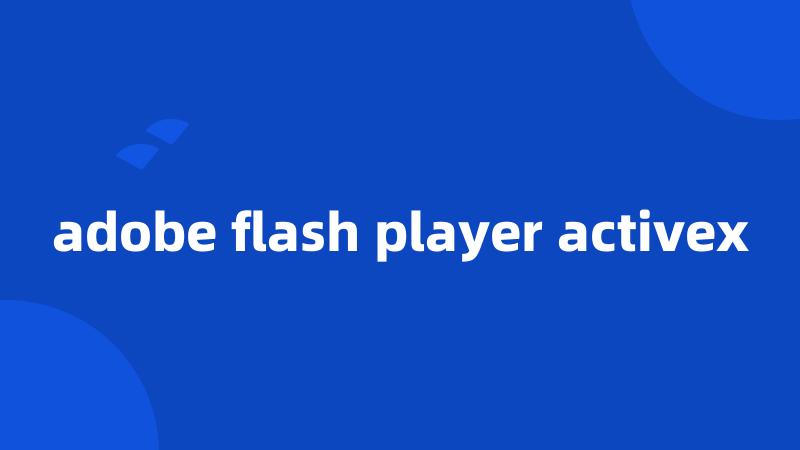 adobe flash player activex