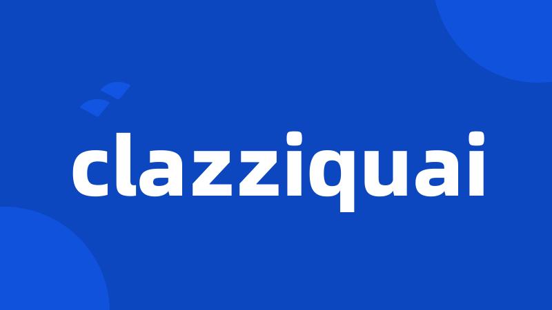 clazziquai